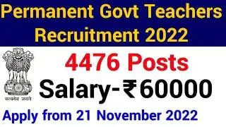 4476 PERMANENT GOVT TEACHERS RECRUITMENT 2022 II APPLY FROM 21 NOVEMBER 2022 II SALARY 60000 Rs PM