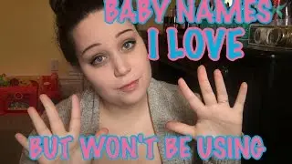 10 Baby Names I Love But Won't Be Using + Baby Name Reveal!