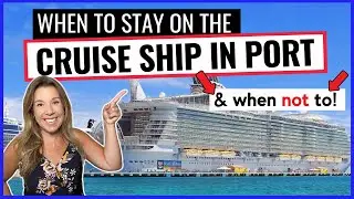8 BEST REASONS TO STAY ON THE CRUISE SHIP IN PORT *Plus 5 Reasons NOT to*