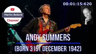 Andy Summers - born 31st December 1942