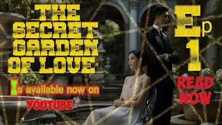 The secret garden of love | English classical novel | new novel | Ep 1 | Novel and stories
