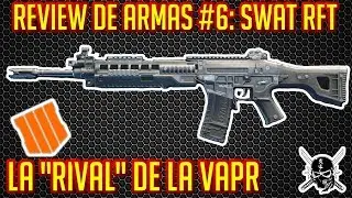 Gu&iacute;a de Armas #6: SWAT RFT &iexcl;LA RIVAL DE LA VAPR! | Black Ops 4  | xGoMx Reaper
