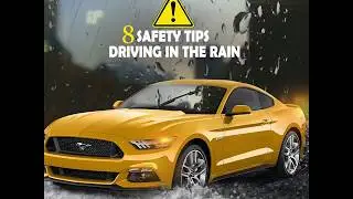 8 SAFETY TIPS - DRIVING IN THE RAIN
