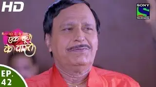 Ek Duje Ke Vaaste - एक दूजे के वास्ते - Episode 42 - 26th April, 2016