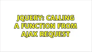 jQuery: Calling a function from AJAX request (2 Solutions!!)