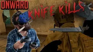 Onward VR: Knife Kills & Humiliation