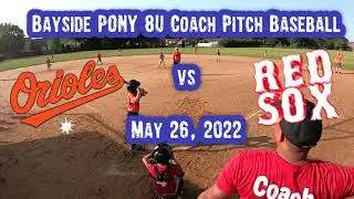 8U Pinto Coach Pitch Baseball (Bayside PONY): Orioles vs Red Sox - May 26, 2022