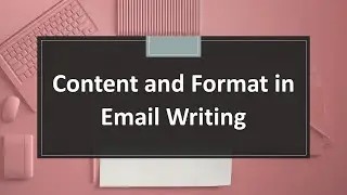 Content and Format in Email Writing I Email writing I How to write professional emails I