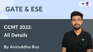 CCMT 2022 All Details | GATE 2022 | Aniruddha Roy