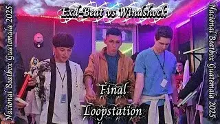 Exd-beat vs Windshock | Final Loopstation | Nacional Beatbox Guatemala 2025