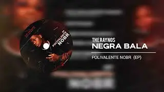 04. The Raynos - Negra Bala (EP Polivalente NOBR)
