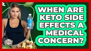 When Are Keto Side Effects A Medical Concern?