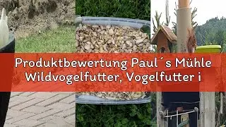 Produktbewertung Paul&acute;s M&uuml;hle Wildvogelfutter, Vogelfutter ideal f&uuml;r Brutzeit und Aufzucht, Ph&ouml;nix,