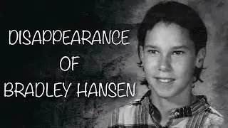 The  Mysterious Disappearance Of Bradley Hansen