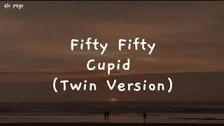 Fifty Fifty - Cupid ( twin version) speed up