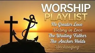 English Christian Worship Songs | A Worship Playlist for Victory & Peace