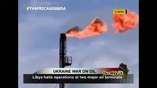 UKRAINE WAR ON OIL, Libya halts operations at two major oil terminals