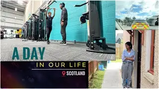 A DAY IN OUR LIFE  || scotland || gym 