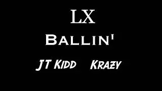 LX - Ballin' Lyric Video (Prod. KP & KB & OB & JT Kidd)