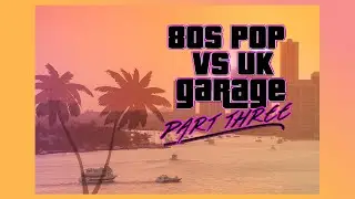 80s Pop vs UK Garage Mashup Mix Part 3
