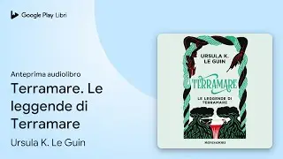 Terramare. Le leggende di Terramare di Ursula K. Le Guin · Anteprima audiolibro