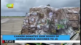Canada Donates 200K Doses Of AstraZeneca Vaccines To JA