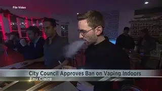 Vaping now banned in Eau Claire indoor public spaces