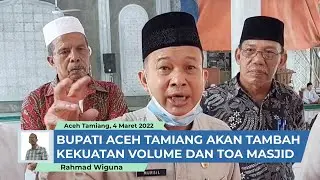 Tolak Terapkan Surat Edaran Menag, Bupati Aceh Tamiang Akan Tambah Kekuatan Volume dan Toa Masjid