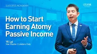 How to Start Earning Atomy Passive Income | YK Lai STM | 23 August 2025 Success Academy