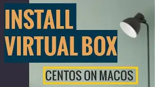 Install VirtualBox + CentOS on MacOS