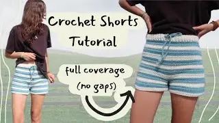 How to Crochet a Pair of Shorts! ⋆ Full Coverage (no stitch gaps) ⋆ Any size!  ⋆ Crochet Tutorial ⋆