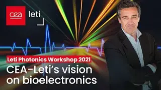 Leti Photonics Workshop: CEO vision on bioelectronics | CEA-Leti