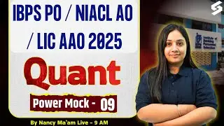 LIC AAO 2025 Quant | IBPS PO & NIACL AO Quant Mock Test -9 | Quantitative Aptitude 2025 | Nancy Mam