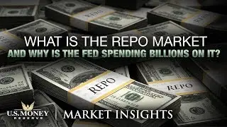 What Is the Repo Market and Why Is the Fed Spending Billions on It?