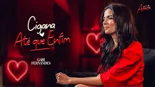Cigana / At&eacute; que Enfim - Gabi Fernandes (Pra Falar de Amor)