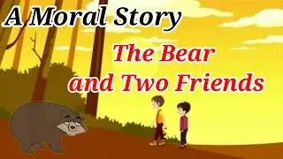 The bear and Two friends - A Moral Story | English moral story for kids | Bed time short story