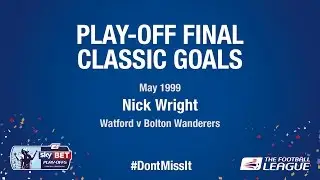Classic Play-Off Final Goals - Nick Wright (Watford v Bolton Wanderers)