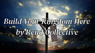 Build Your Kingdom Here by Rend Collective - Grace Bible Church Cover