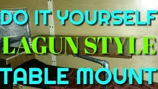 How to Build a Lagun Style Table Mount For $20.