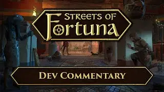 Streets of Fortuna - Official Extended Gameplay Trailer (With Dev Commentary)