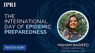IPRI Explainers | The International Day of Epidemic Preparedness by Maham Naweed