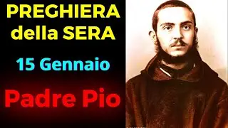 Preghiera della SERA | Preghiera a Padre Pio (15 Gennaio)