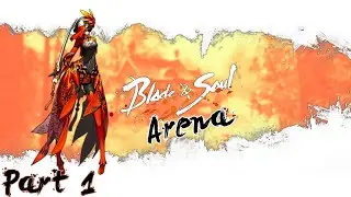 Blade & Soul Arena - Часть 1