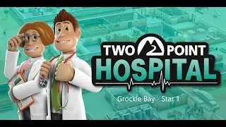 Grockle Bay - Two Point Hospital Walkthrough - All Hospitals - All 3 Stars - Star 1