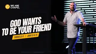 God Wants to be Your Friend // Exodus 33:11 & John 15:14-15 // Bobby Gourley