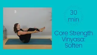 Core Strength Vinyasa: Soften