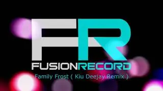 Family Frost - Kiu Deejay Remix