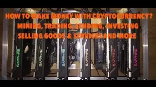 HOW TO MAKE MONEY WITH CRYPTOCURRENCY? - MINING, TRADING, LENDING, SELLING GOODS & SERVICES & MORE.