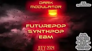 SYNTHPOP - FUTUREPOP - EBM (JULY 2024) Mix from DJ DARK MODULATOR