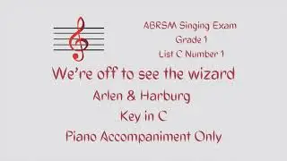 ABRSM Singing Grade 1 List C1 - We're off to see the Wizard - Accompaniment